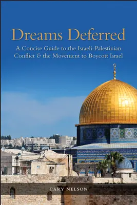 Aufgeschobene Träume: Ein kurzer Leitfaden zum israelisch-palästinensischen Konflikt und der Bewegung zum Boykott Israels - Dreams Deferred: A Concise Guide to the Israeli-Palestinian Conflict and the Movement to Boycott Israel