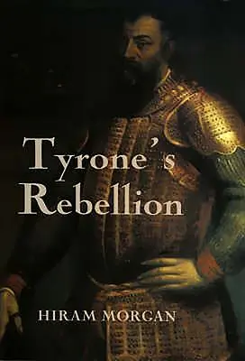 Tyrone's Rebellion: Der Ausbruch des Neunjährigen Krieges im Irland der Tudorzeit - Tyrone's Rebellion: The Outbreak of the Nine Years War in Tudor Ireland