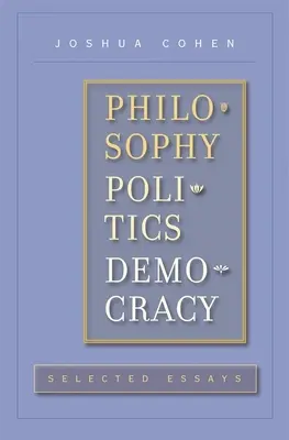 Philosophie, Politik, Demokratie: Ausgewählte Aufsätze - Philosophy, Politics, Democracy: Selected Essays