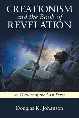 Kreationismus und das Buch der Offenbarung: Ein Abriss über die Endzeit - Creationism and the Book of Revelation: An Outline of the Last Days