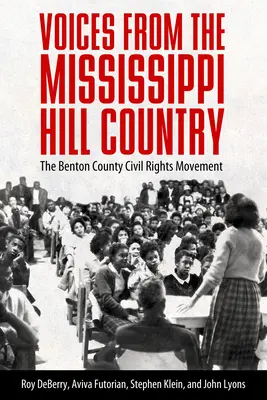Stimmen aus dem Mississippi-Hügelland: Die Bürgerrechtsbewegung von Benton County - Voices from the Mississippi Hill Country: The Benton County Civil Rights Movement