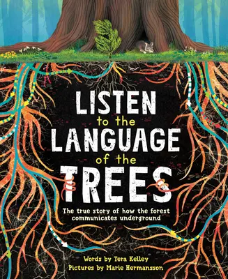 Hören Sie auf die Sprache der Bäume: Eine Geschichte über die unterirdische Kommunikation der Wälder - Listen to the Language of the Trees: A Story of How Forests Communicate Underground