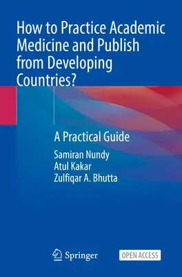 Wie man von Entwicklungsländern aus akademische Medizin praktiziert und veröffentlicht: Ein praktischer Leitfaden - How to Practice Academic Medicine and Publish from Developing Countries?: A Practical Guide