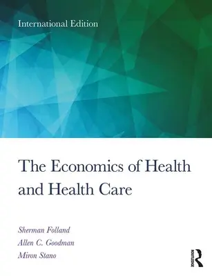 Ökonomie des Gesundheitswesens und der Gesundheitsversorgung - Internationale Studentenausgabe, 8. - Economics of Health and Health Care - International Student Edition, 8th Edition