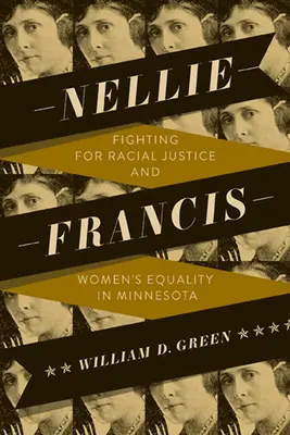 Nellie Francis: Der Kampf für Rassengerechtigkeit und die Gleichberechtigung der Frauen in Minnesota - Nellie Francis: Fighting for Racial Justice and Women's Equality in Minnesota