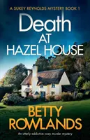 Tod in Hazel House: Ein absolut fesselnder, gemütlicher Kriminalroman - Death at Hazel House: An utterly addictive cozy murder mystery