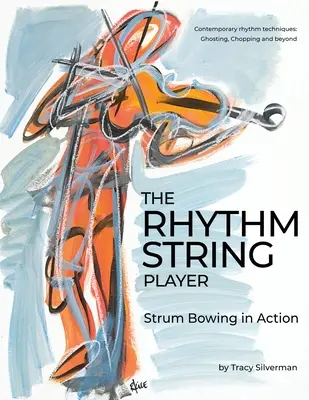 Der Rhythmussaiten-Spieler: Strum Bowing in Aktion - The Rhythm String Player: Strum Bowing in Action