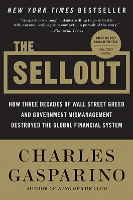 Der Ausverkauf: Wie drei Jahrzehnte Gier der Wall Street und Missmanagement der Regierung das globale Finanzsystem zerstörten - The Sellout: How Three Decades of Wall Street Greed and Government Mismanagement Destroyed the Global Financial System