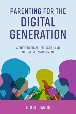 Elternschaft für die digitale Generation: Ein Leitfaden für die digitale Erziehung und das Online-Umfeld - Parenting for the Digital Generation: A Guide to Digital Education and the Online Environment