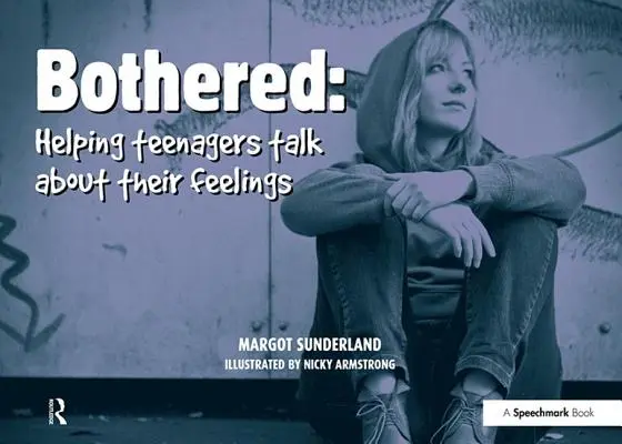 Beunruhigt: Teenagern helfen, über ihre Gefühle zu sprechen - Bothered: Helping Teenagers Talk about Their Feelings