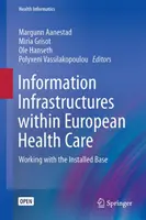 Informationsinfrastrukturen in der europäischen Gesundheitsfürsorge: Arbeiten mit der installierten Basis - Information Infrastructures Within European Health Care: Working with the Installed Base