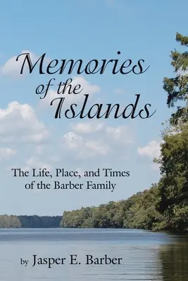Erinnerungen an die Inseln: Das Leben, der Ort und die Zeiten der Familie Barber - Memories of the Islands: The Life, Place, and Times of the Barber Family