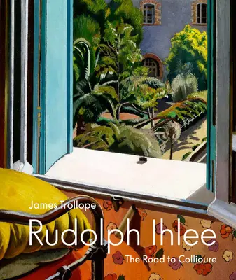 Rudolph Ihlee: Der Weg nach Collioure - Rudolph Ihlee: The Road to Collioure