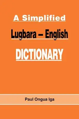 Vereinfachtes Wörterbuch Lugbara-Englisch - A Simplified Lugbara-English Dictionary