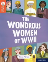 Oxford Reading TreeTops Reflect: Oxford Reading Level 13: Die wundersamen Frauen des Zweiten Weltkriegs - Oxford Reading Tree TreeTops Reflect: Oxford Reading Level 13: The Wondrous Women of WWII