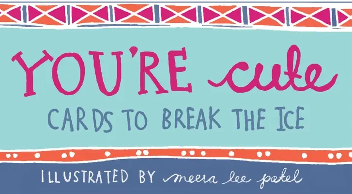 Du bist niedlich: Karten, um das Eis zu brechen - You're Cute: Cards to Break the Ice