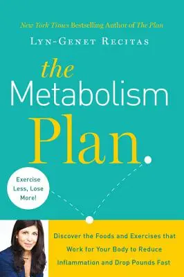 Der Stoffwechselplan: Entdecken Sie die Lebensmittel und Übungen, die für Ihren Körper arbeiten, um Entzündungen zu reduzieren und schnell Pfunde zu verlieren - The Metabolism Plan: Discover the Foods and Exercises That Work for Your Body to Reduce Inflammation and Drop Pounds Fast