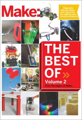 Best of Make, Band 2: 65 Projekte und Bastelanleitungen von den Seiten von Make - Best of Make, Volume 2: 65 Projects and Skill Builders from the Pages of Make