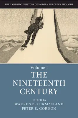 Die Cambridge Geschichte des modernen europäischen Denkens: Band 1, das Neunzehnte Jahrhundert - The Cambridge History of Modern European Thought: Volume 1, the Nineteenth Century
