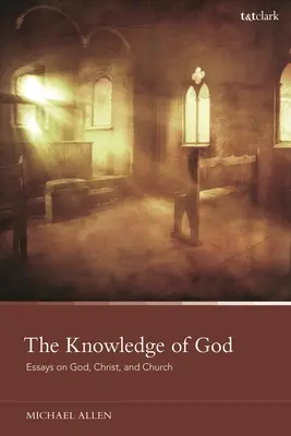 Das Wissen von Gott: Aufsätze über Gott, Christus und die Kirche - The Knowledge of God: Essays on God, Christ, and Church