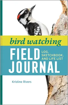 Vogelbeobachtung Field Journal: Logbuch, Skizzenbuch und Lebensliste - Bird Watching Field Journal: Log, Sketchbook, and Life List