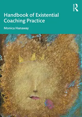 Das Handbuch der existenziellen Coaching-Praxis - The Handbook of Existential Coaching Practice