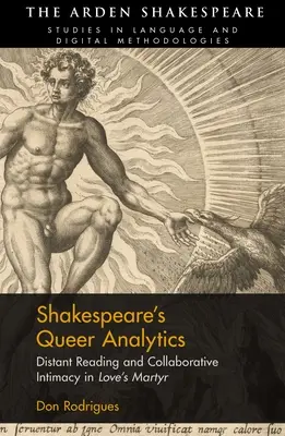 Shakespeare's Queer Analytics: Fernes Lesen und kollaborative Intimität in „Der Märtyrer der Liebe - Shakespeare's Queer Analytics: Distant Reading and Collaborative Intimacy in 'Love's Martyr'