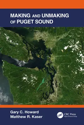 Entstehung und Entstehen von Puget Sound - Making and Unmaking of Puget Sound