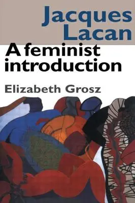 Jacques Lacan: Eine feministische Einführung - Jacques Lacan: A Feminist Introduction