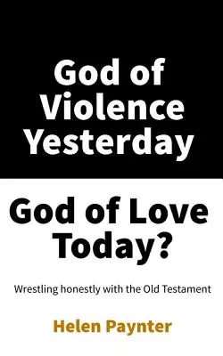 Gestern ein Gott der Gewalt, heute ein Gott der Liebe? - God of Violence Yesterday, God of Love Today?