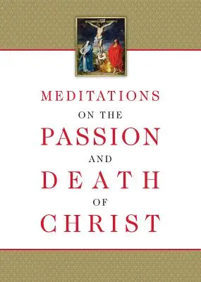 Meditationen über die Passion und den Tod Christi - Meditations on the Passion and Death of Christ