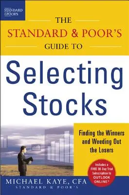 Der Standard & Poor's Leitfaden für die Auswahl von Aktien: Die Gewinner finden und die Verlierer aussortieren - The Standard & Poor's Guide to Selecting Stocks: Finding the Winners & Weeding Out the Losers