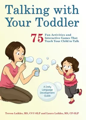 Sprechen mit Ihrem Kleinkind: 75 lustige Aktivitäten und interaktive Spiele, mit denen Ihr Kind sprechen lernt - Talking with Your Toddler: 75 Fun Activities and Interactive Games That Teach Your Child to Talk