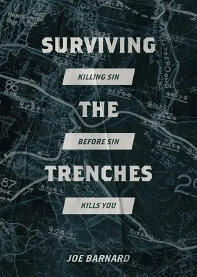 Die Schützengräben überleben: Die Sünde töten, bevor die Sünde dich tötet - Surviving the Trenches: Killing Sin Before Sin Kills You