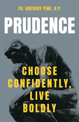 Klugheit: Zuversichtlich wählen, mutig leben - Prudence: Choose Confidently, Live Boldly