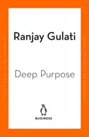 Deep Purpose - Das Herz und die Seele von Hochleistungsunternehmen - Deep Purpose - The Heart and Soul of High-Performance Companies