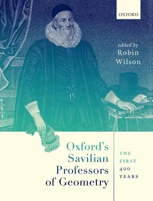 Oxfords Savilianische Professoren der Geometrie: Die ersten 400 Jahre - Oxford's Savilian Professors of Geometry: The First 400 Years