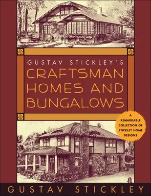 Gustav Stickleys Kunsthandwerkerhäuser und Bungalows - Gustav Stickley's Craftsman Homes and Bungalows