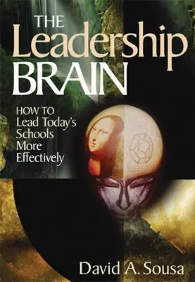 Das Führungsgehirn: Wie man die Schulen von heute effektiver leitet - The Leadership Brain: How to Lead Today′s Schools More Effectively