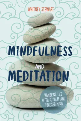 Achtsamkeit und Meditation: Das Leben mit einem ruhigen und konzentrierten Geist meistern - Mindfulness and Meditation: Handling Life with a Calm and Focused Mind