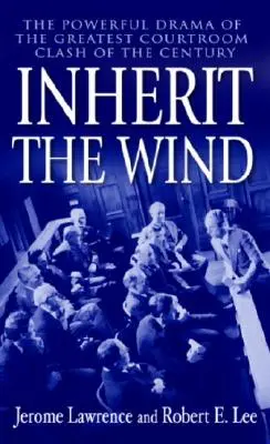 Inherit the Wind: Das kraftvolle Drama des größten Gerichtskonflikts des Jahrhunderts - Inherit the Wind: The Powerful Drama of the Greatest Courtroom Clash of the Century