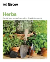 Kräuter anbauen - Unverzichtbares Know-how und Expertenrat für erfolgreiches Gärtnern - Grow Herbs - Essential Know-how and Expert Advice for Gardening Success