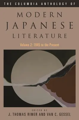 Die Columbia-Anthologie der modernen japanischen Literatur: Band 2: 1945 bis zur Gegenwart - The Columbia Anthology of Modern Japanese Literature: Volume 2: 1945 to the Present