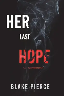 Ihre letzte Hoffnung (Ein Rachel Gift FBI-Spannungsthriller - Buch 3) - Her Last Hope (A Rachel Gift FBI Suspense Thriller-Book 3)