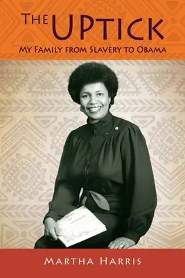 Der UPtick: Meine Familie von der Sklaverei bis zu Obama - The UPtick: My Family from Slavery to Obama