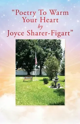 Poesie, die das Herz erwärmt von Joyce Sharer-Figart - Poetry To Warm Your Heart by Joyce Sharer-Figart