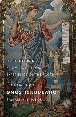 Grundlagen der gnostischen Erziehung: Lernen Sie Gnosis: Wissen aus der Erfahrung der Tatsachen - Fundamentals of Gnostic Education: Learn Gnosis: Knowledge from Experience of the Facts