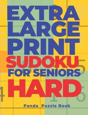 Extra Großdruck SUDOKU für Senioren Schwer: Sudoku in sehr großer Schrift - Denkspiele Buch für Erwachsene - Extra Large Print SUDOKU For Seniors Hard: Sudoku In Very Large Print - Brain Games Book For Adults