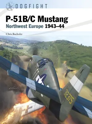 P-51b/C Mustang: Nordwesteuropa 1943-44 - P-51b/C Mustang: Northwest Europe 1943-44