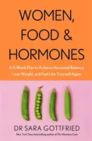 Frauen, Essen und Hormone - Ein 4-Wochen-Plan, um das hormonelle Gleichgewicht zu erreichen, Gewicht zu verlieren und sich wieder wie Sie selbst zu fühlen - Women, Food and Hormones - A 4-Week Plan to Achieve Hormonal Balance, Lose Weight and Feel Like Yourself Again